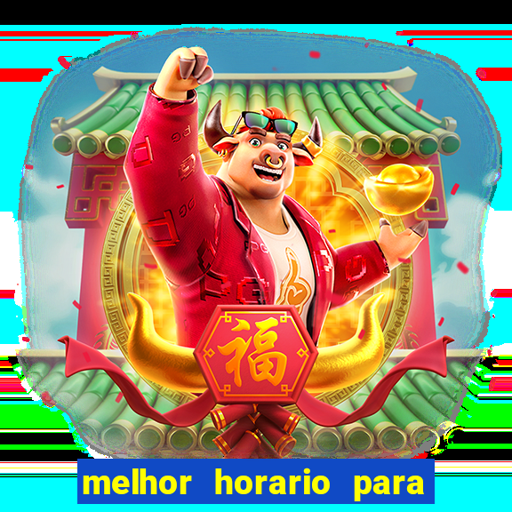 melhor horario para jogar brabet